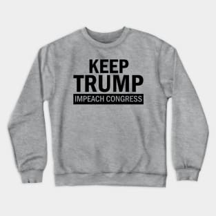 Keep Trump Impeach Congress 2020 Crewneck Sweatshirt